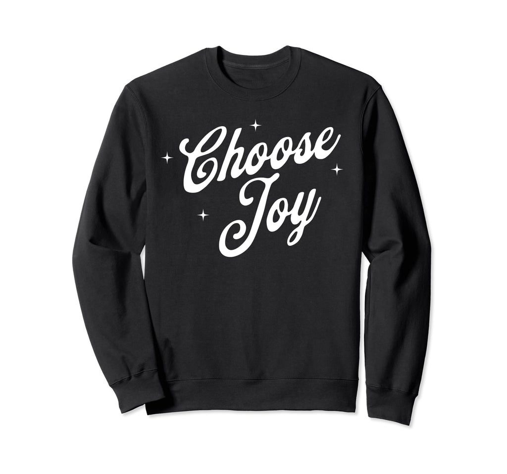 Choose Joy Inspirational Sweatshirt - Fun Novelty Design for Adults - T-Shirt, Sweatshirt, Hoodie
