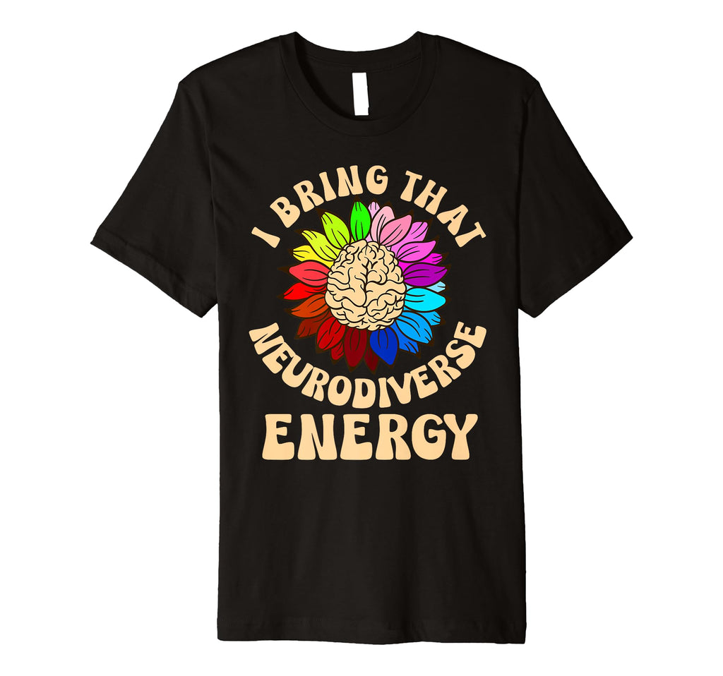 Neurodiverse Energy Autism Adhd Asd T-Shirt - Streetwear Style Unisex - T-Shirt, Sweatshirt, Hoodie