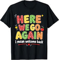 Here We Go Again Teacher Funny Back to School First Day T-Shirt Unisex T-shirt, Sweatshirt, Hoodie, Long Sleeve Tee - T-Shirt, Sweatshirt, Hoodie