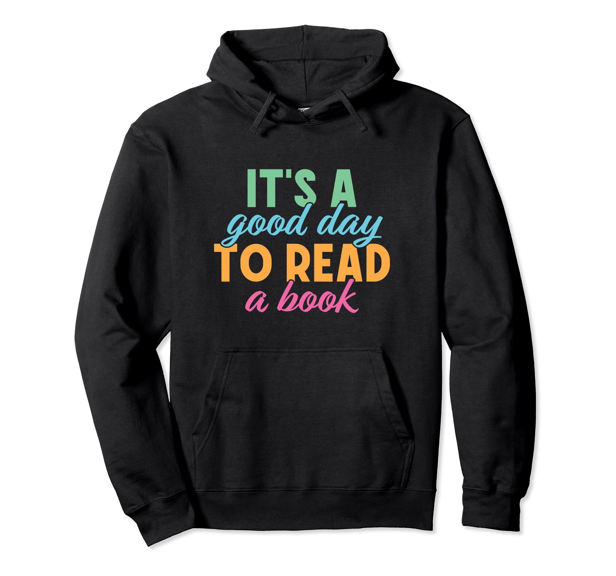 Its Good Day To Read Book Bibliophile Hoodie - Trendy Graphic for Adults - T-Shirt, Sweatshirt, Hoodie