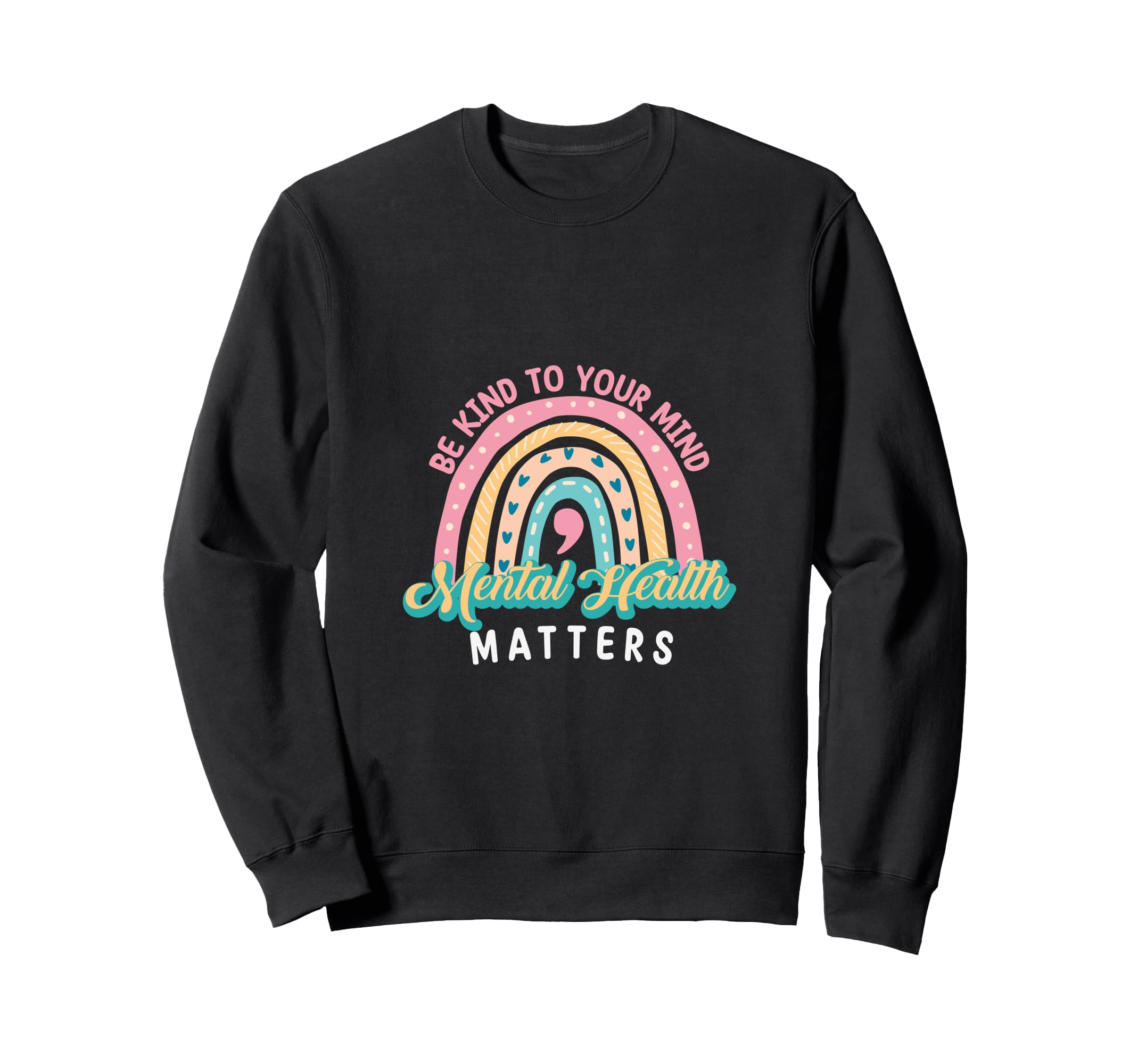 Be Kind To Your Mind Mental Sweatshirt - Casual Everyday Wear Men Women - T-Shirt, Sweatshirt, Hoodie