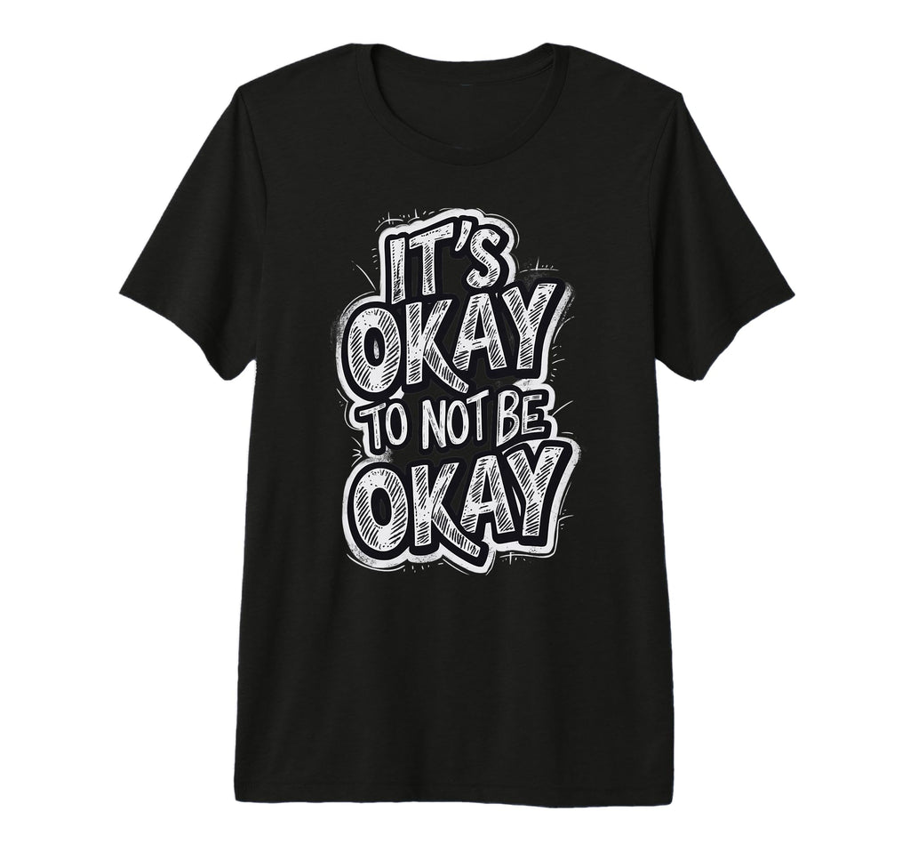 Its Okay To Not Be Okay Tri Blend T-Shirt - Unique Graphic Unisex - T-Shirt, Sweatshirt, Hoodie
