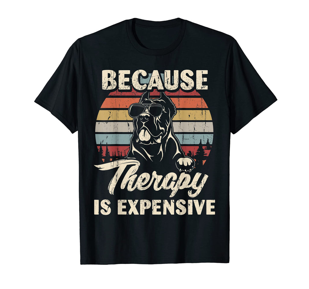 Cane Corso Dog Therapy Is Expensive T-Shirt - Unique Graphic for Adults - T-Shirt, Sweatshirt, Hoodie