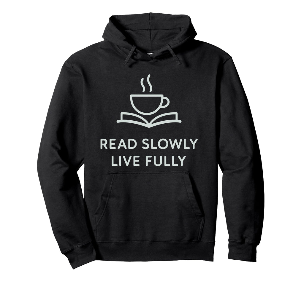Read Slowly Live Fully Cozy Book Lover Hoodie - Minimalist Print Unisex - T-Shirt, Sweatshirt, Hoodie