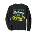 Haha Made You Read Bookworm Book Sweatshirt - Streetwear Style Men Women - T-Shirt, Sweatshirt, Hoodie