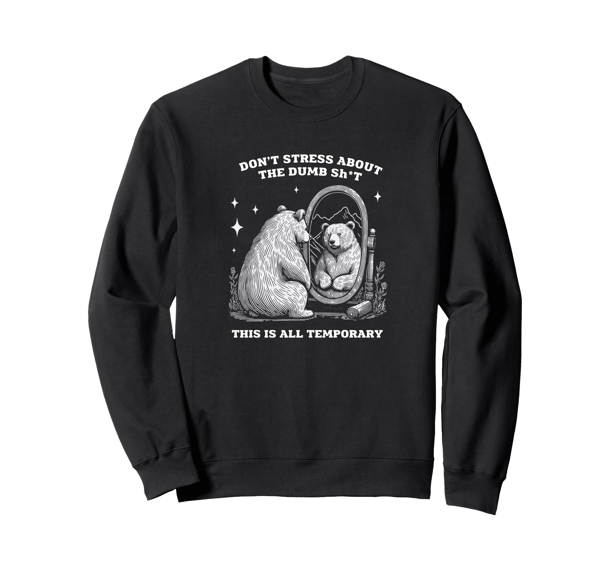 Bear Inspirational Dont Stress Sweatshirt - Streetwear Style Men Women - T-Shirt, Sweatshirt, Hoodie