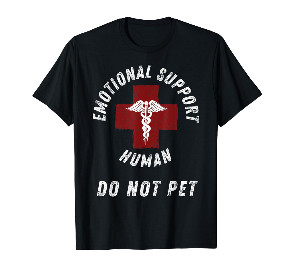 Emotional Support Human Do Not Pet Funny T-Shirt - Trendy Graphic Unisex - T-Shirt, Sweatshirt, Hoodie