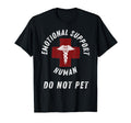 Emotional Support Human Do Not Pet Funny T-Shirt - Trendy Graphic Unisex - T-Shirt, Sweatshirt, Hoodie