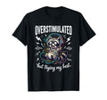 Overstimulated But Trying My Best T-Shirt - Custom Art Print for Adults - T-Shirt, Sweatshirt, Hoodie