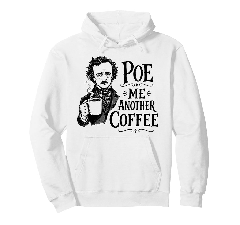 Edgar Allan Poe Coffee Gothic Literature Hoodie - Unique Graphic Men Women - T-Shirt, Sweatshirt, Hoodie
