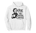 Edgar Allan Poe Coffee Gothic Literature Hoodie - Unique Graphic Men Women - T-Shirt, Sweatshirt, Hoodie