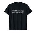 I Dont Need Therapy I Just Need My T-Shirt - Aesthetic Graphic for Adults - T-Shirt, Sweatshirt, Hoodie