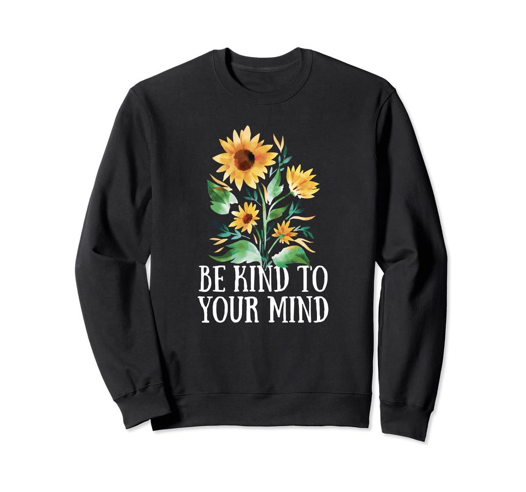 Be Kind To Your Mind Vanilla Sweatshirt - Novelty Apparel Men Women - T-Shirt, Sweatshirt, Hoodie