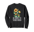 Be Kind To Your Mind Vanilla Sweatshirt - Novelty Apparel Men Women - T-Shirt, Sweatshirt, Hoodie