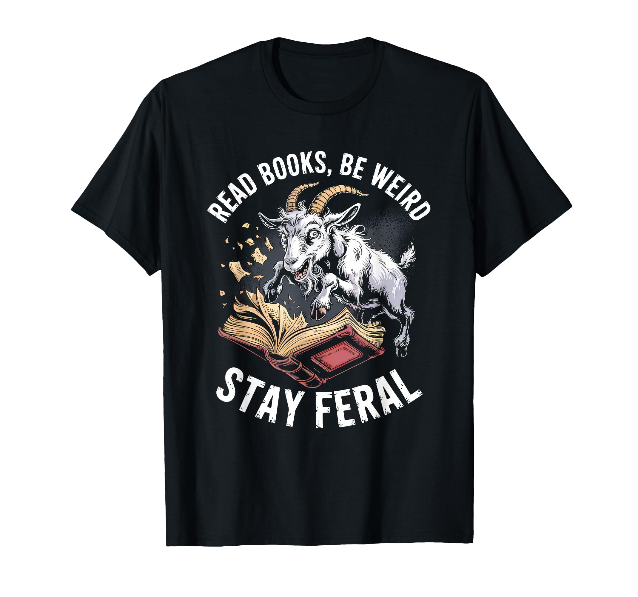 Read Books Be Weird Stay Feral T-Shirt - Casual Everyday Wear for Adults - T-Shirt, Sweatshirt, Hoodie