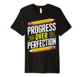Progress Over Perfection Mental Health T-Shirt - Fun Novelty Design Unisex - T-Shirt, Sweatshirt, Hoodie