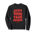 Spicy Book Club Member Funny Romance Sweatshirt - Graphic Print for Adults - T-Shirt, Sweatshirt, Hoodie