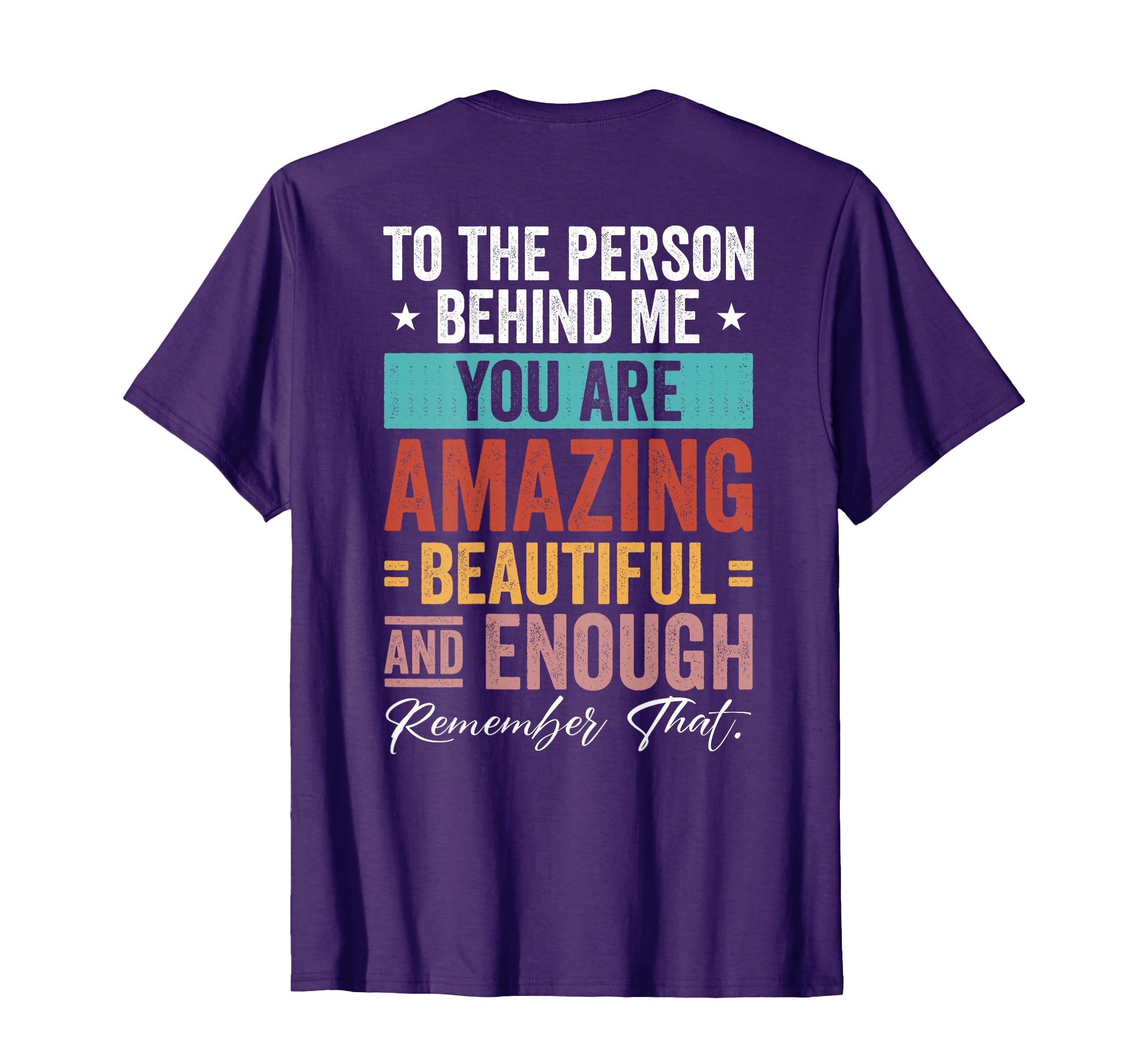 To Person Behind Me You Are T-Shirt - Casual Everyday Wear Men Women - T-Shirt, Sweatshirt, Hoodie