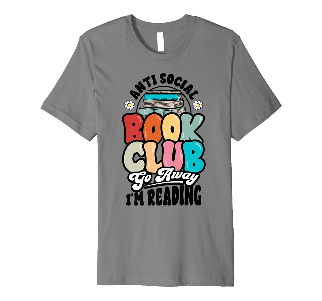 Anti Social Book Club Go Away Im T-Shirt - Streetwear Style Men Women - T-Shirt, Sweatshirt, Hoodie