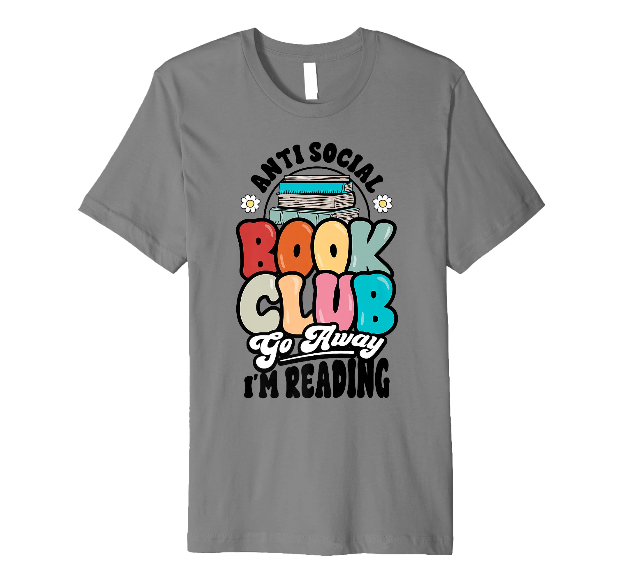 Anti Social Book Club Go Away Im T-Shirt - Streetwear Style Men Women - T-Shirt, Sweatshirt, Hoodie