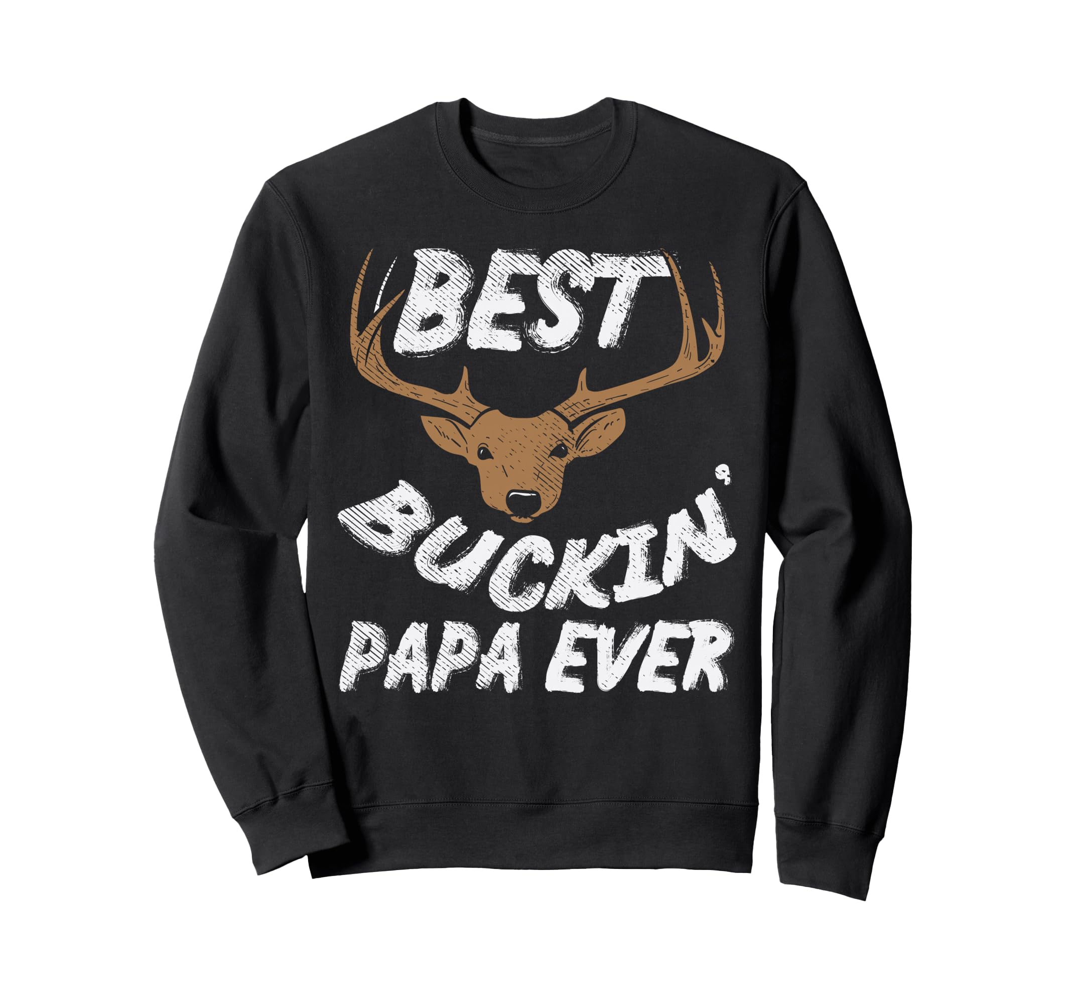 Best Buckin Papa Ever Funny Sweatshirt - Casual Everyday Wear for Adults - T-Shirt, Sweatshirt, Hoodie