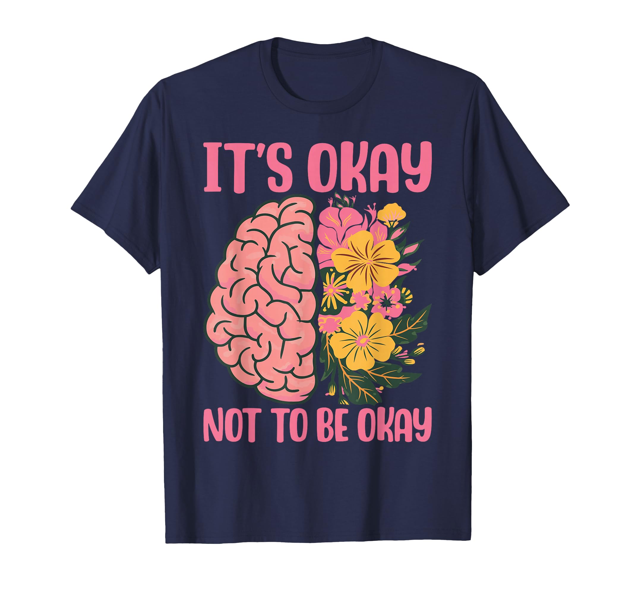 Its Okay Not To Be Okay Brain T-Shirt - Aesthetic Graphic for Adults - T-Shirt, Sweatshirt, Hoodie