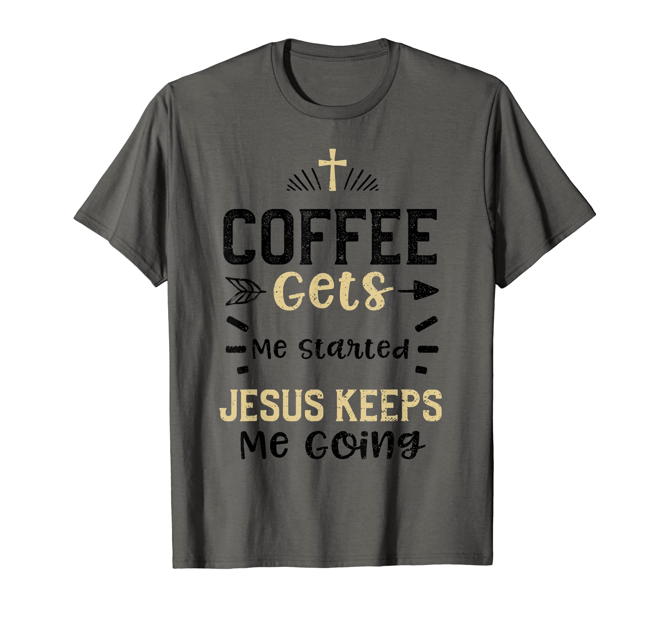 Coffee Coffee Gets Me Started Jesus T-Shirt - Casual Everyday Wear Unisex - T-Shirt, Sweatshirt, Hoodie