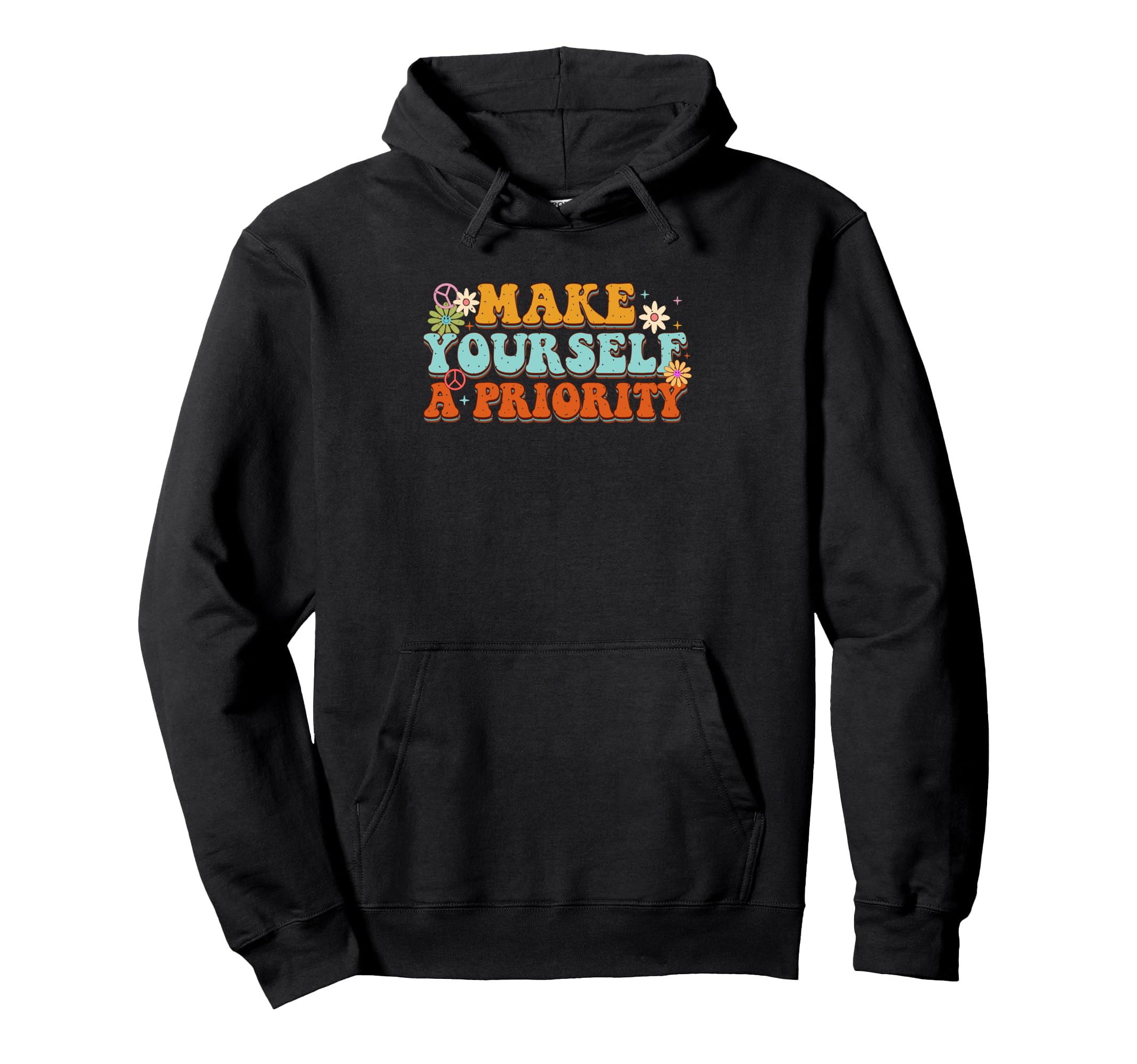 Make Yourself Priority Positive Self Hoodie - Unique Graphic for Adults - T-Shirt, Sweatshirt, Hoodie