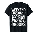 Weekend Forecast 100 Chance Books T-Shirt - Graphic Print for Adults - T-Shirt, Sweatshirt, Hoodie
