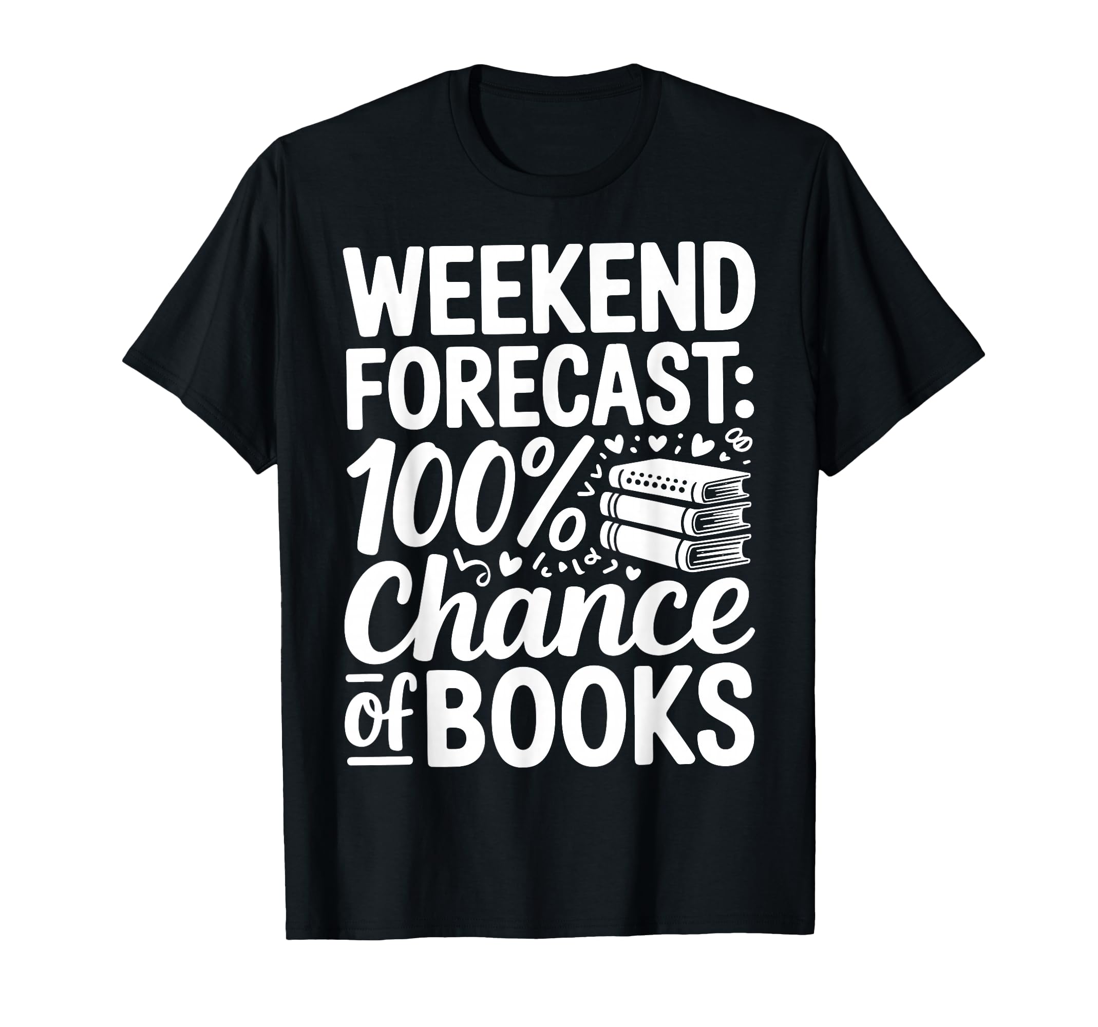 Weekend Forecast 100 Chance Books T-Shirt - Graphic Print for Adults - T-Shirt, Sweatshirt, Hoodie