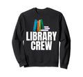 Library Crew Sarcastic Book Nerds Sweatshirt - Minimalist Print Unisex - T-Shirt, Sweatshirt, Hoodie
