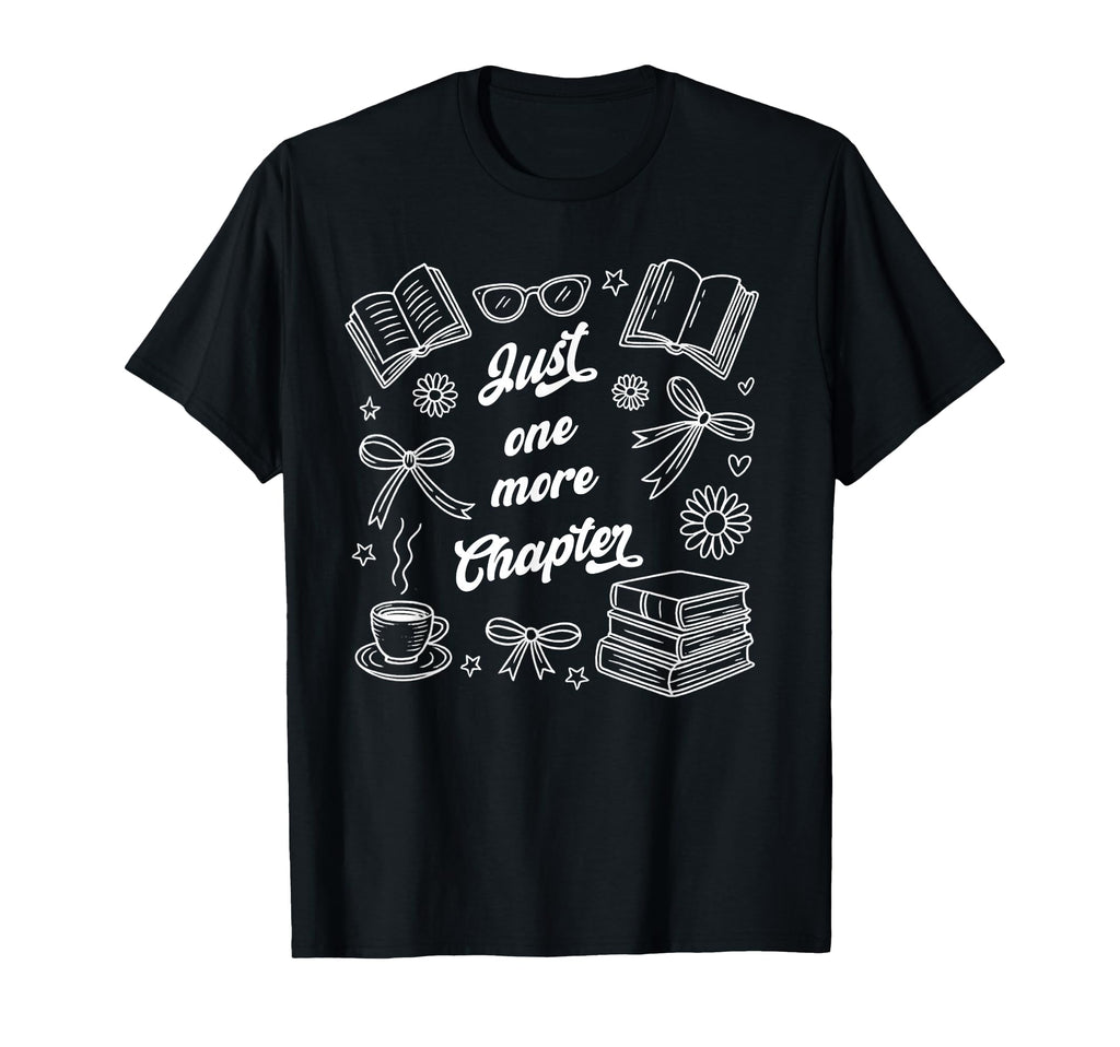 Just One More Chapter Book Lover Books T-Shirt - Trendy Graphic for Adults - T-Shirt, Sweatshirt, Hoodie
