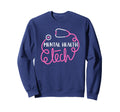 Mental Health Tech Psychiatric Sweatshirt - Streetwear Style Unisex - T-Shirt, Sweatshirt, Hoodie