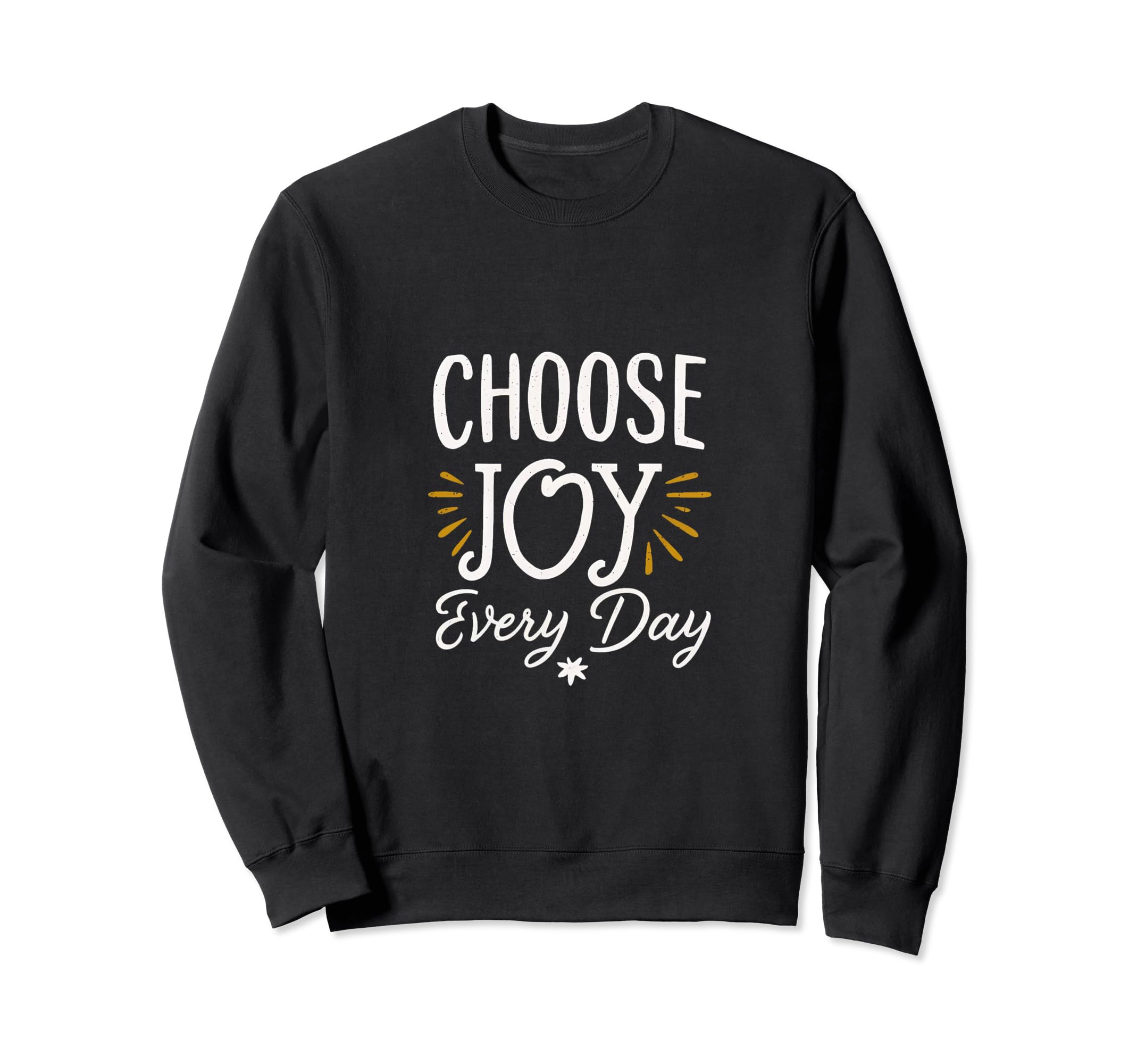 Choose Joy Every Day Sweatshirt - Aesthetic Graphic Men Women - T-Shirt, Sweatshirt, Hoodie