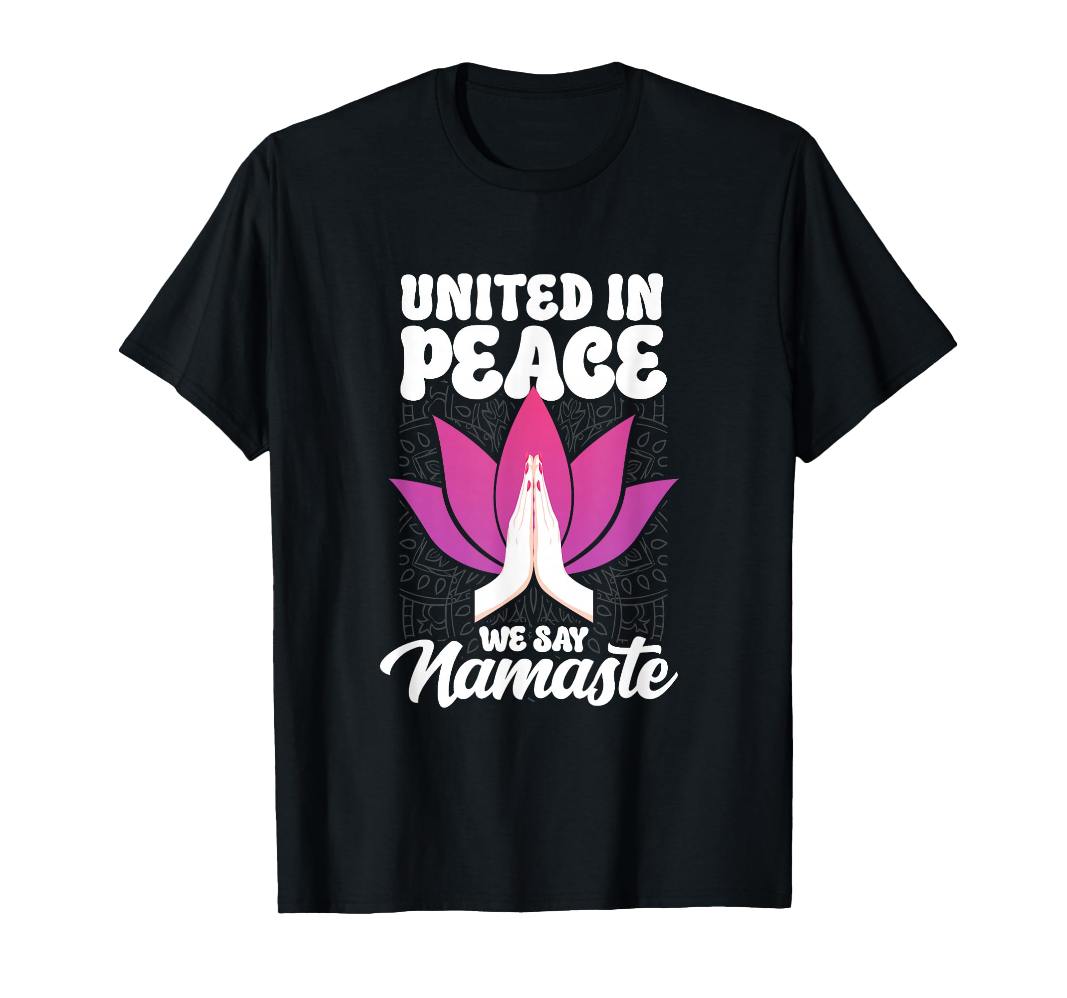 United Peace Yoga Zen Mindfulness Namaste T-Shirt - Trendy Graphic Unisex - T-Shirt, Sweatshirt, Hoodie