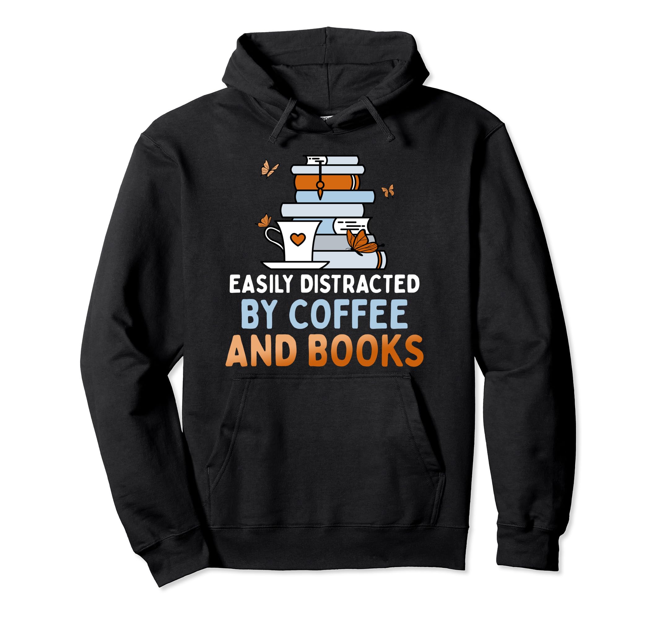 Easily Distracted Coffee And Books Hoodie - Casual Everyday Wear Unisex - T-Shirt, Sweatshirt, Hoodie