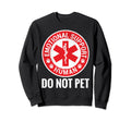 Emotional Support Human Do Not Pet Sweatshirt - Graphic Print Men Women - T-Shirt, Sweatshirt, Hoodie