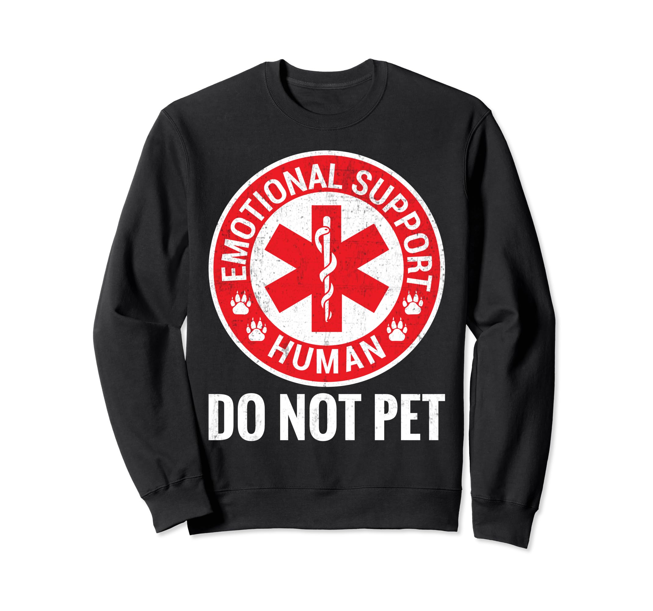 Emotional Support Human Do Not Pet Sweatshirt - Graphic Print Men Women - T-Shirt, Sweatshirt, Hoodie