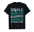 Single And Ready To Get Nervous Around T-Shirt - Aesthetic Graphic Unisex - T-Shirt, Sweatshirt, Hoodie
