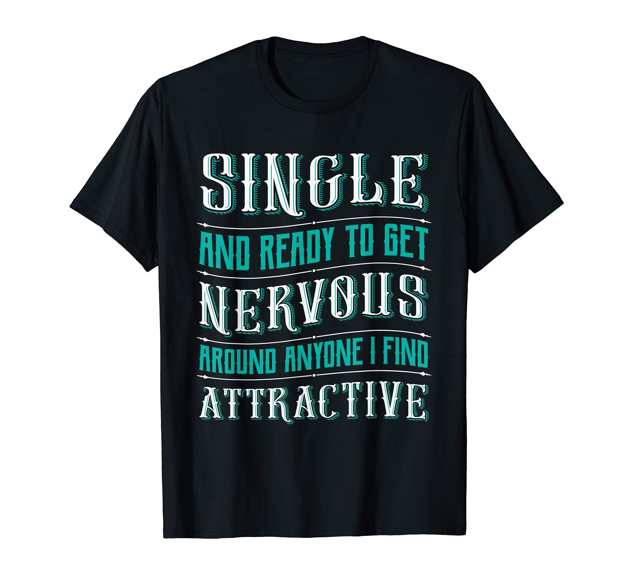 Single And Ready To Get Nervous Around T-Shirt - Aesthetic Graphic Unisex - T-Shirt, Sweatshirt, Hoodie