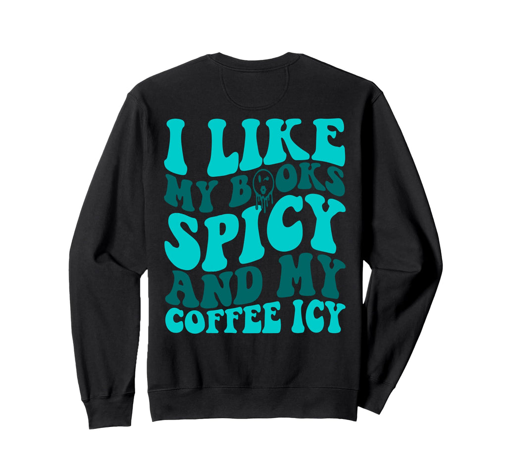 I Like My Books Spicy And My Coffee Sweatshirt - Trendy Graphic Men Women - T-Shirt, Sweatshirt, Hoodie