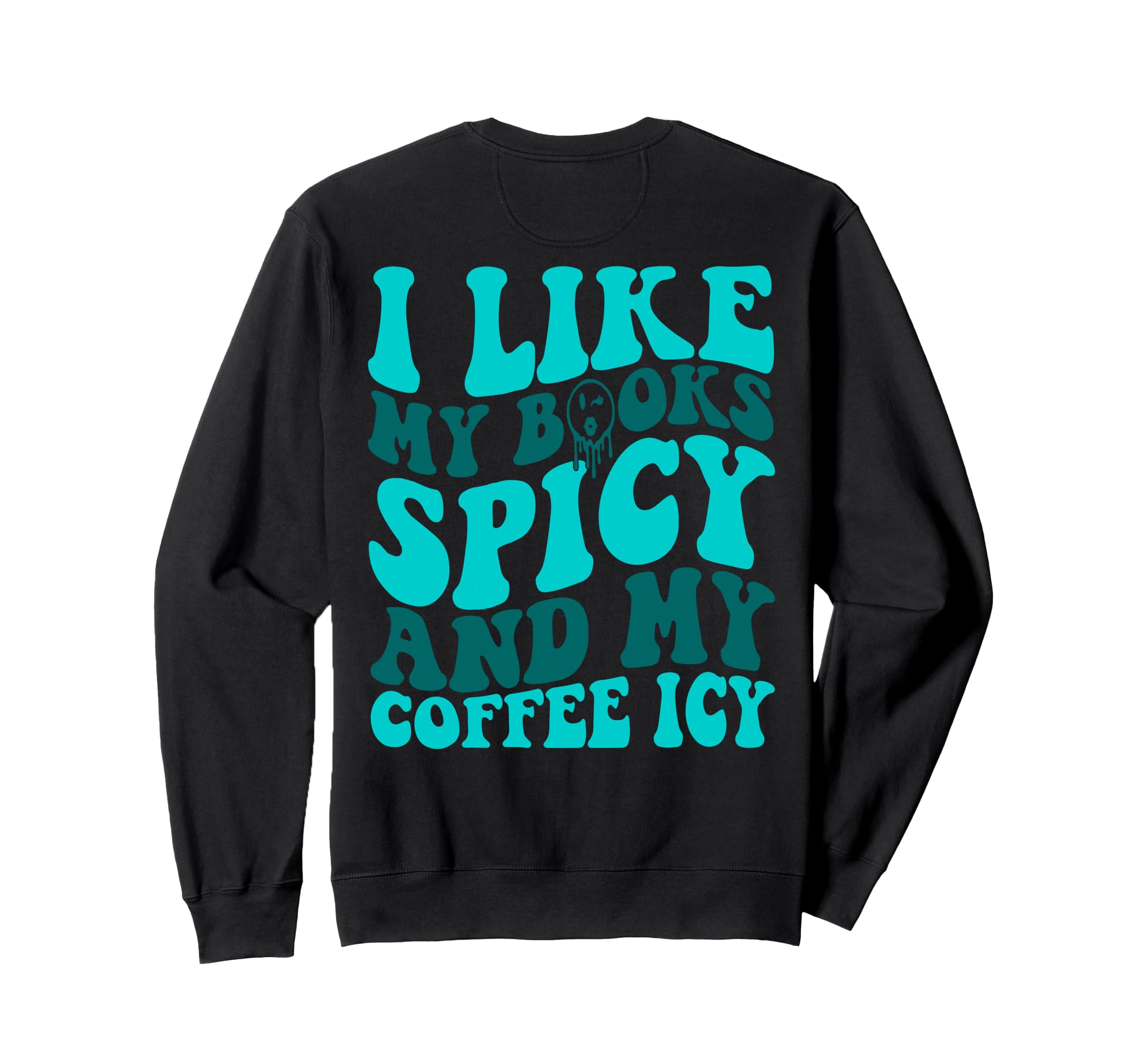 I Like My Books Spicy And My Coffee Sweatshirt - Trendy Graphic Men Women - T-Shirt, Sweatshirt, Hoodie
