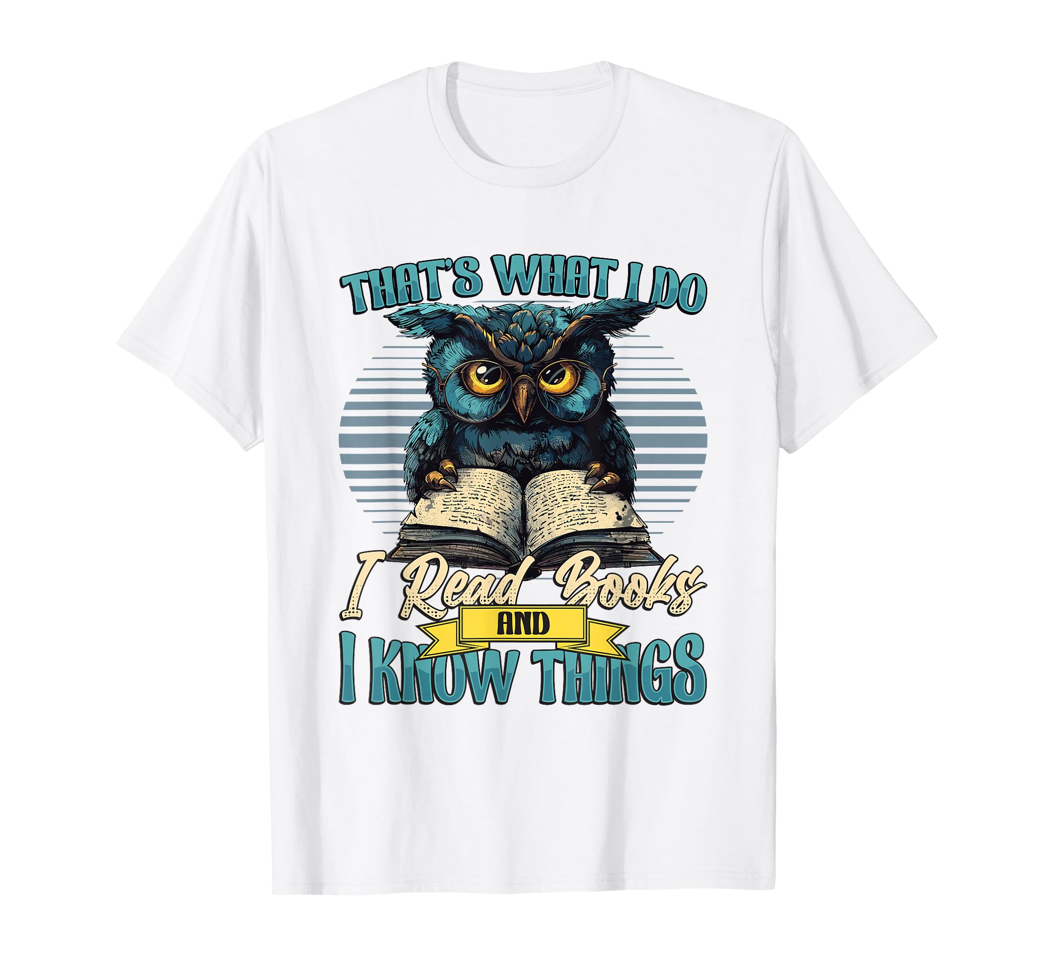 Thats What I Do I Read Books And I T-Shirt - Casual Everyday Wear Unisex - T-Shirt, Sweatshirt, Hoodie