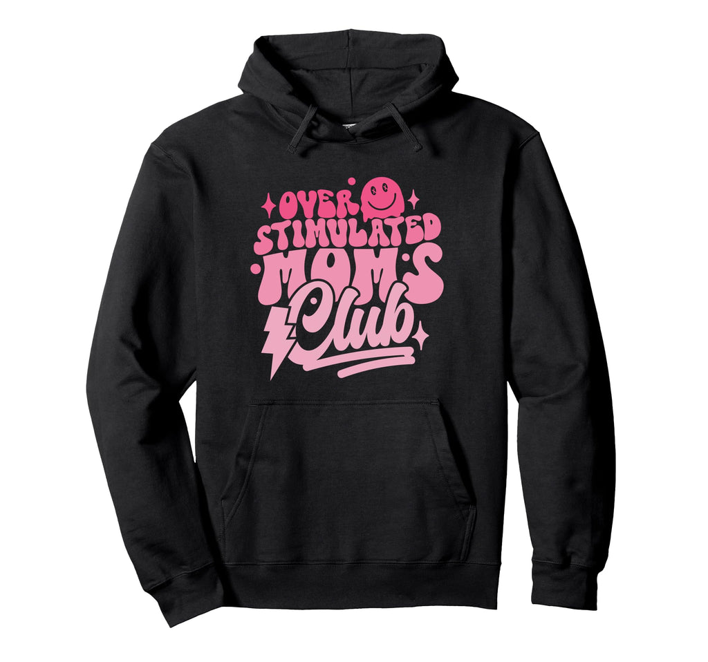 Overstimulated Moms Club Funny Mom Hoodie - Graphic Print Unisex - T-Shirt, Sweatshirt, Hoodie