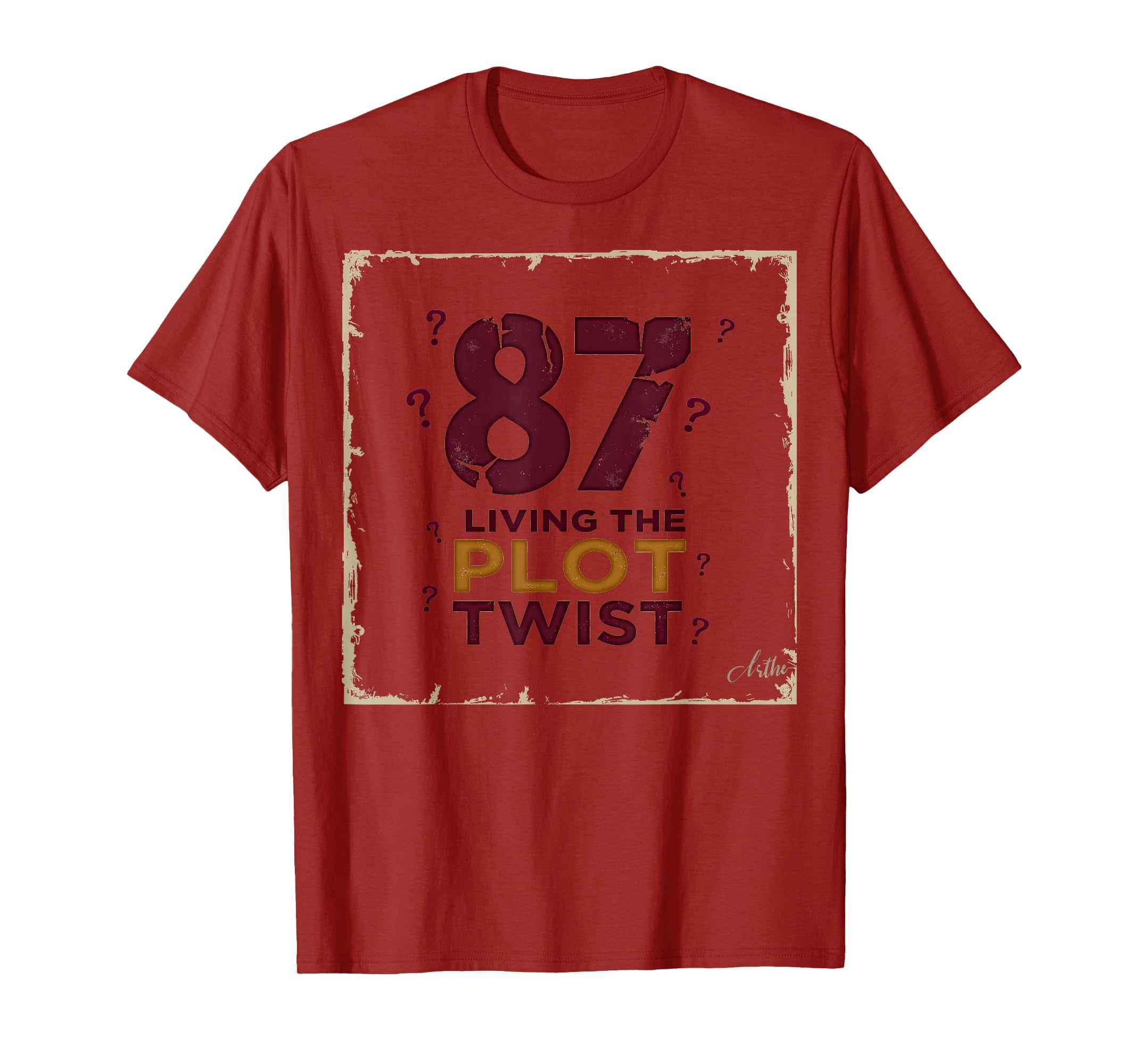 87 And Living Plot Twist Birthday T-Shirt - Streetwear Style Men Women - T-Shirt, Sweatshirt, Hoodie