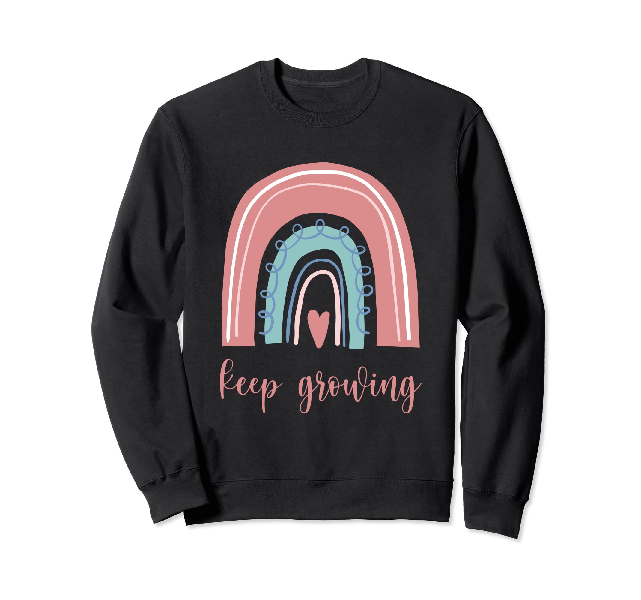 Keep Growing Rainbow Mental Sweatshirt - Fun Novelty Design Men Women - T-Shirt, Sweatshirt, Hoodie