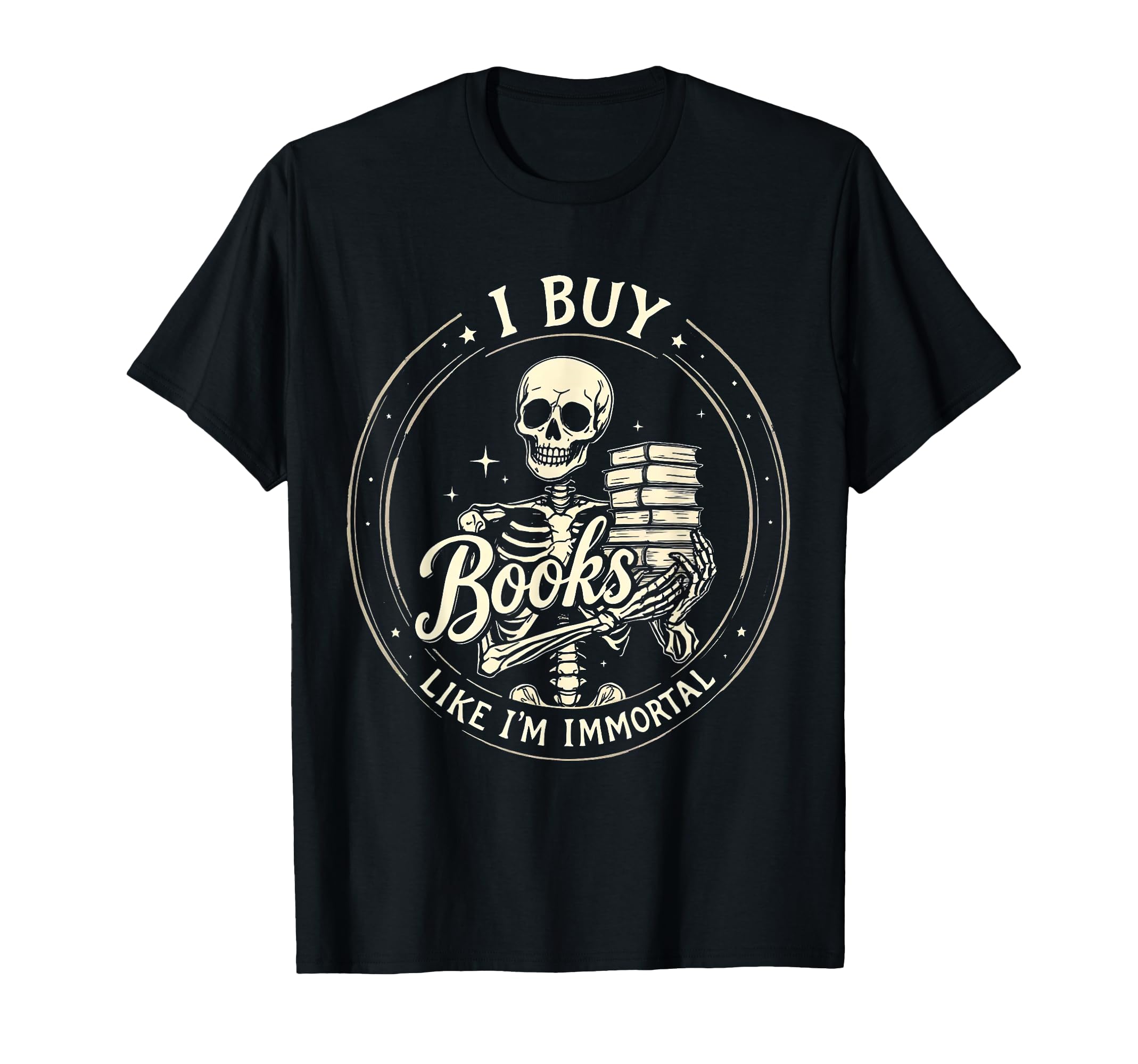 I Buy Books Like Im Immortal Spooky T-Shirt - Graphic Print Men Women - T-Shirt, Sweatshirt, Hoodie