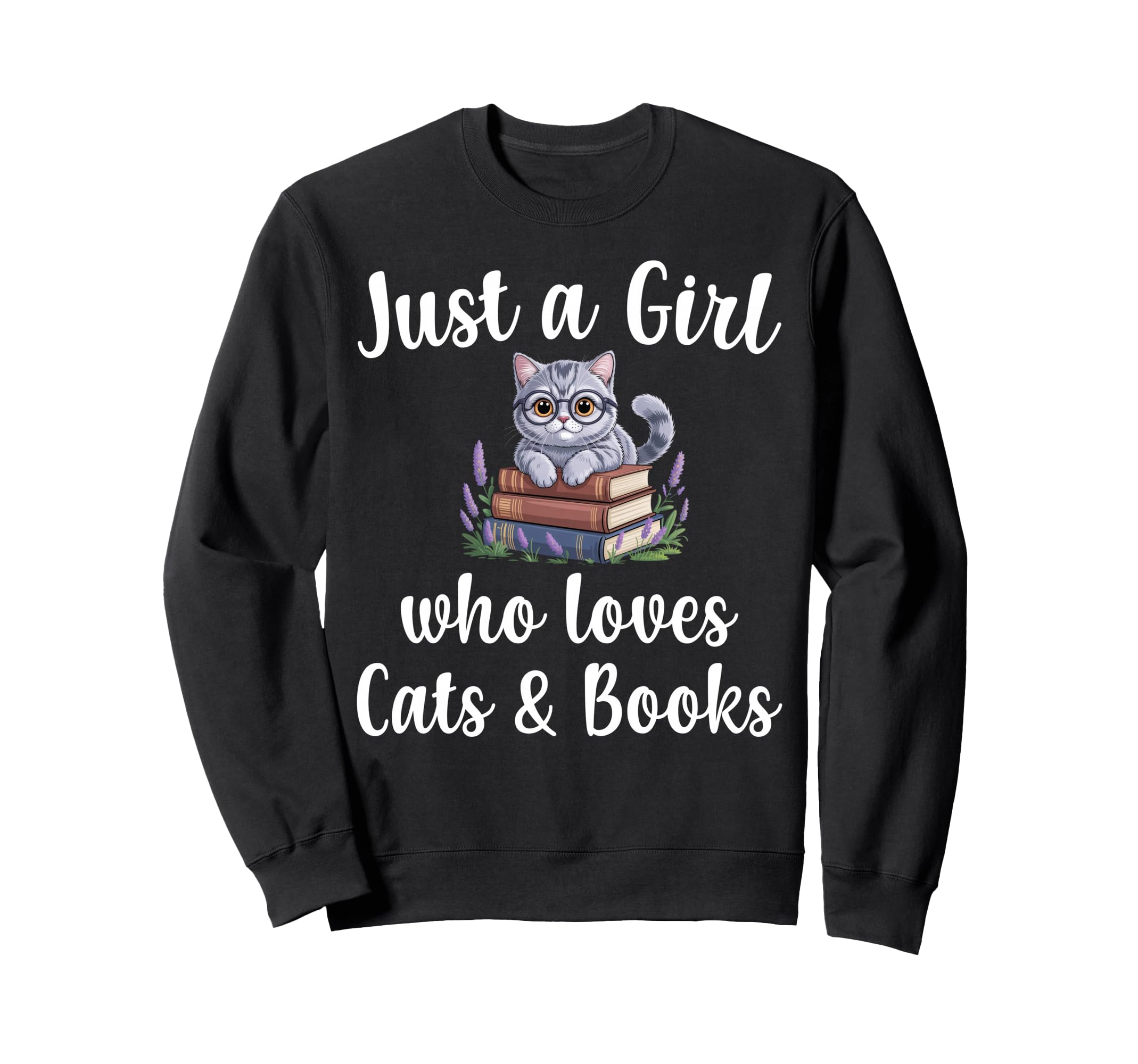 Just Who Loves Cats And Books Sweatshirt - Casual Everyday Wear Men Women - T-Shirt, Sweatshirt, Hoodie