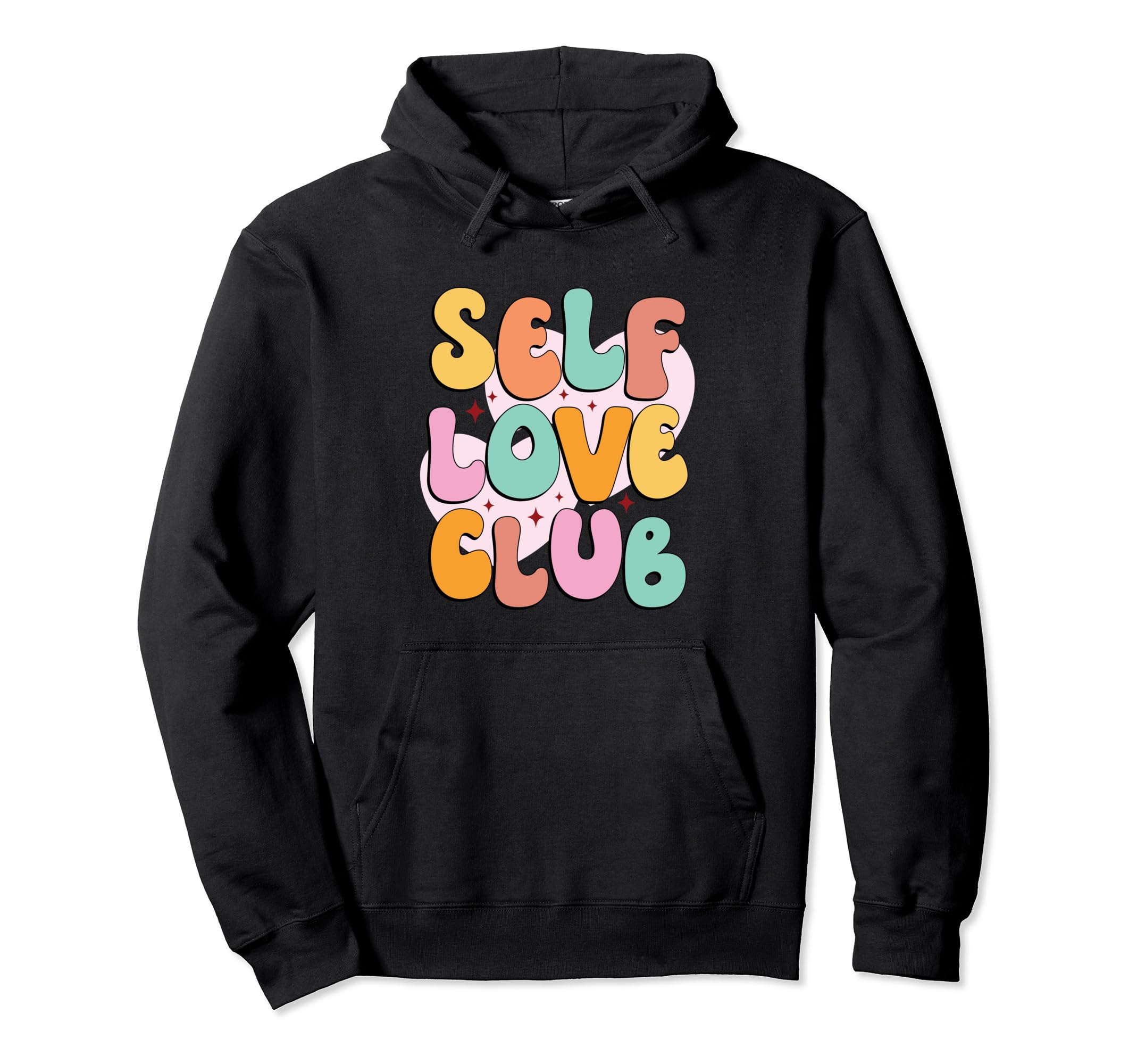 Self Love Club Inspirational And Hoodie - Novelty Apparel Unisex - T-Shirt, Sweatshirt, Hoodie
