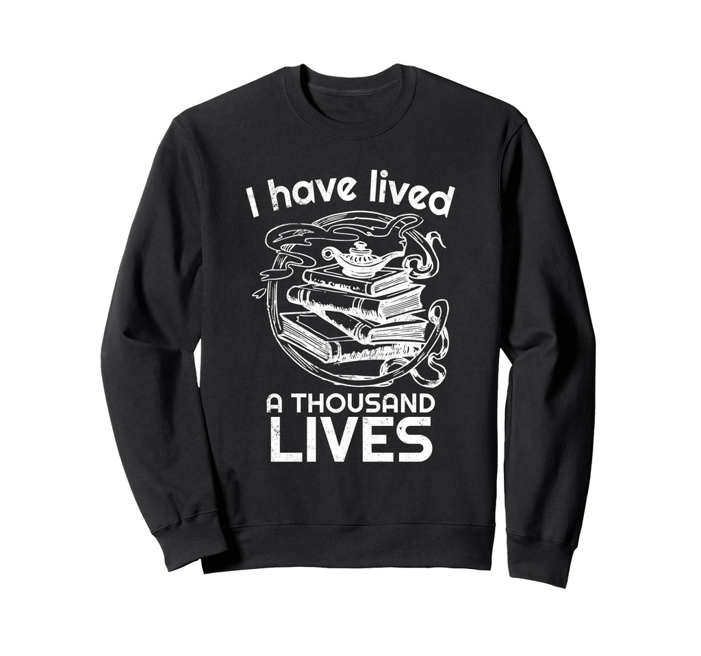 I Have Lived Thousand Lives Sweatshirt - Fun Novelty Design Unisex - T-Shirt, Sweatshirt, Hoodie